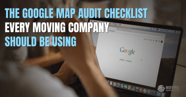google map audit checklist for moving companies